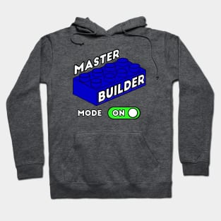 Master Builder Mode ON - funny builder quotes Hoodie